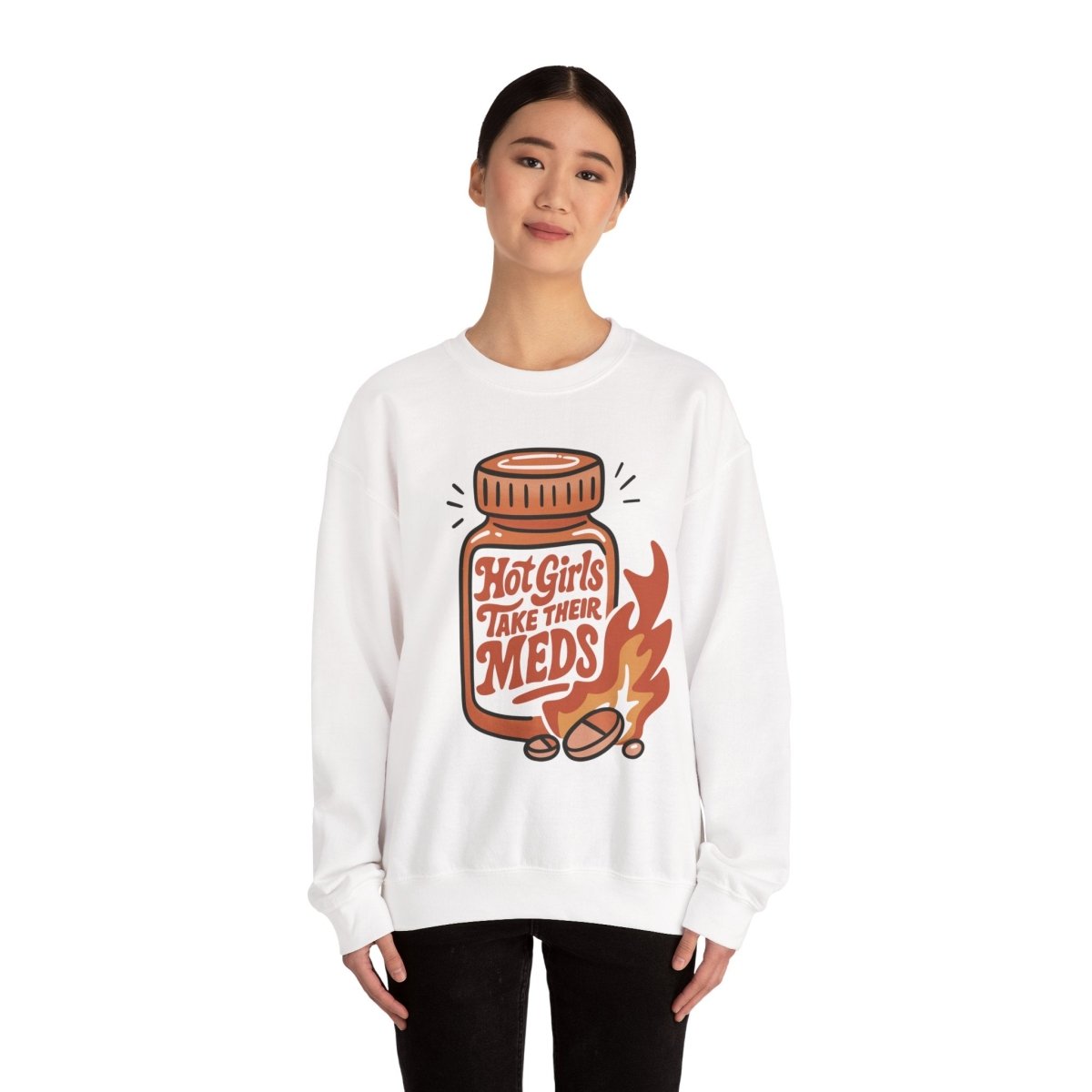 Hot Girls Take Their Meds Sweatshirt