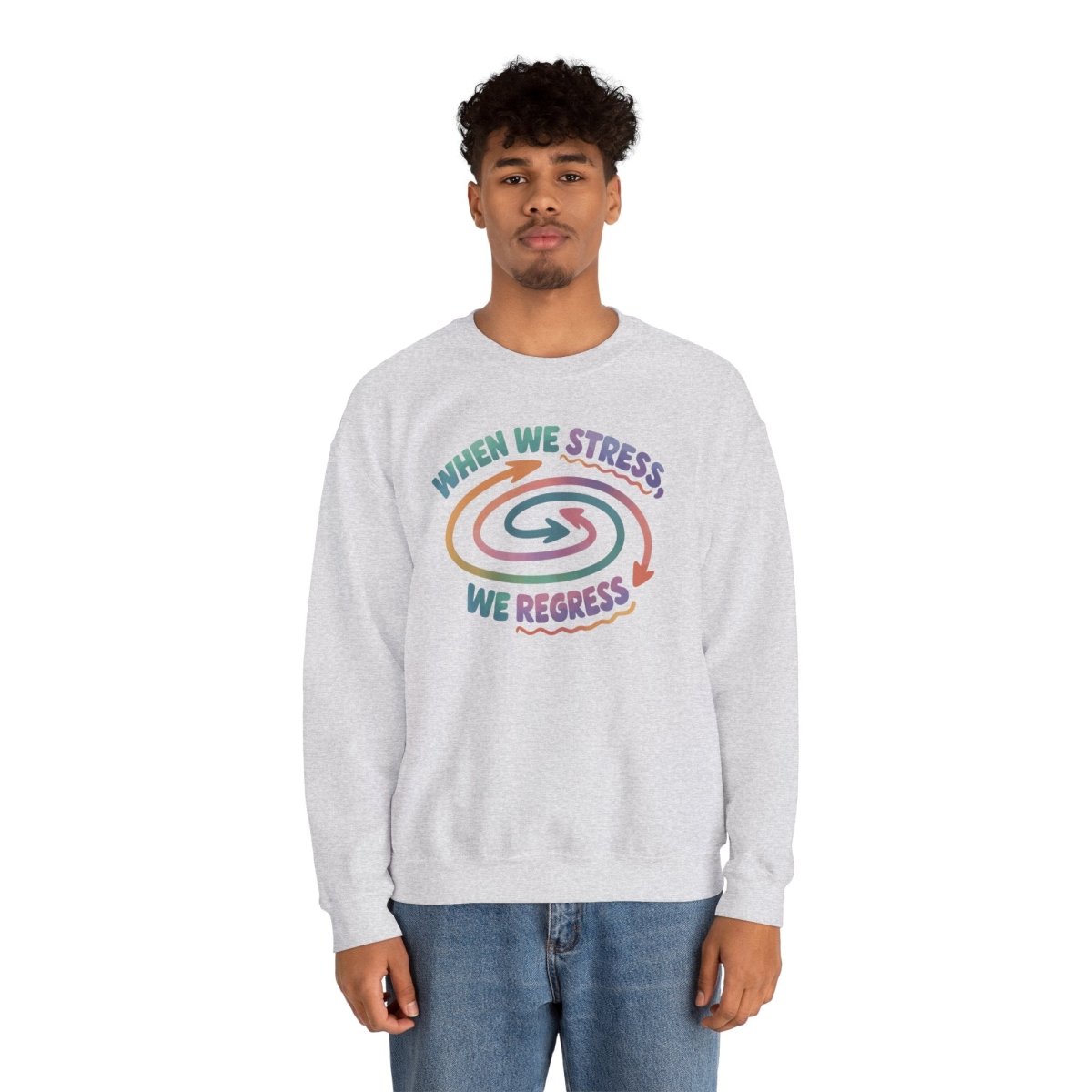 When We Stress, We Regress Sweatshirt