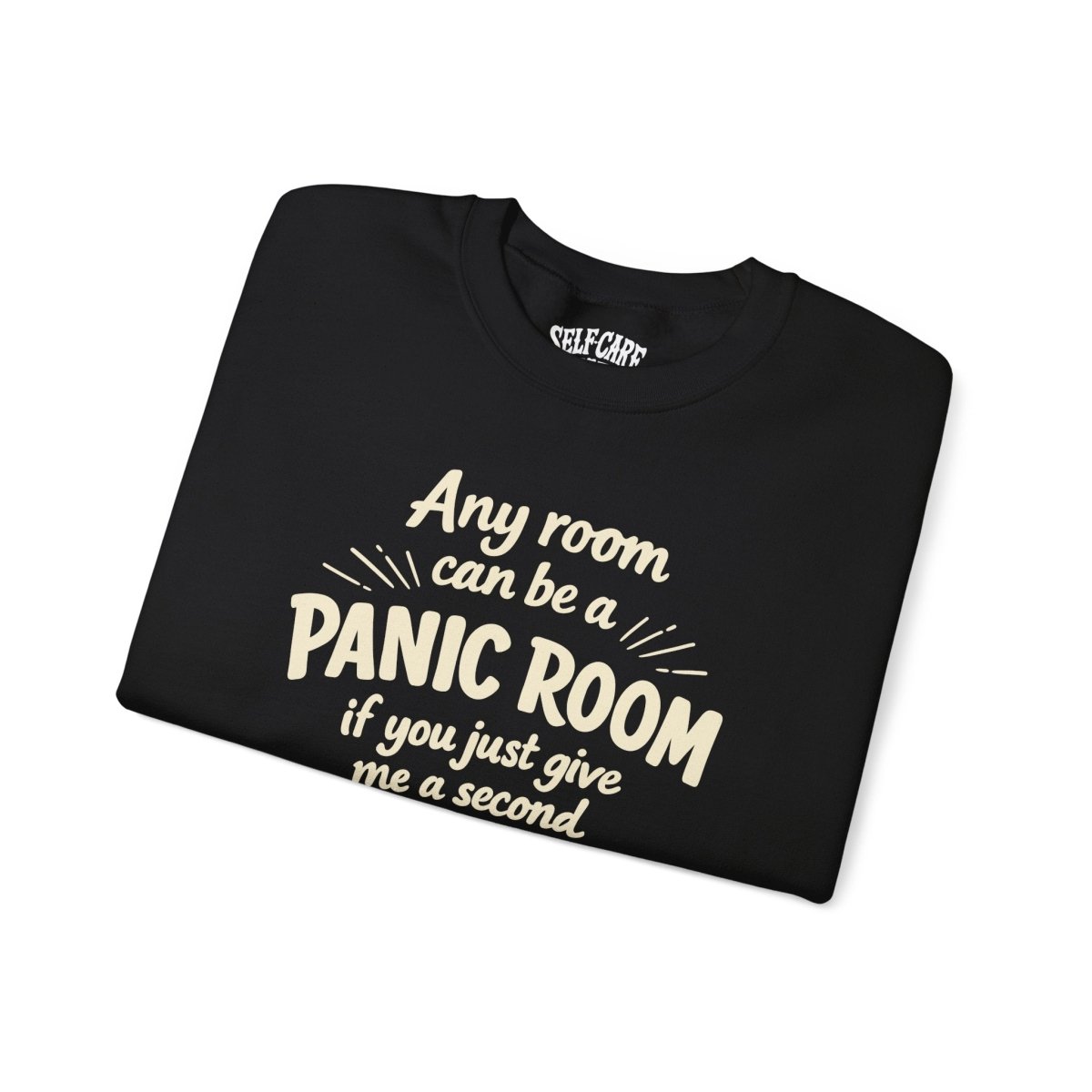 Any Room Can Be a Panic Room Sweatshirt