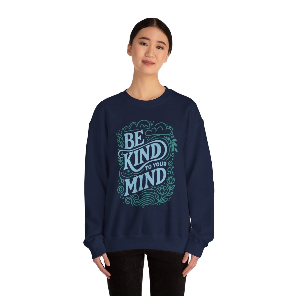 Be Kind to Your Mind Mental Health Sweatshirt