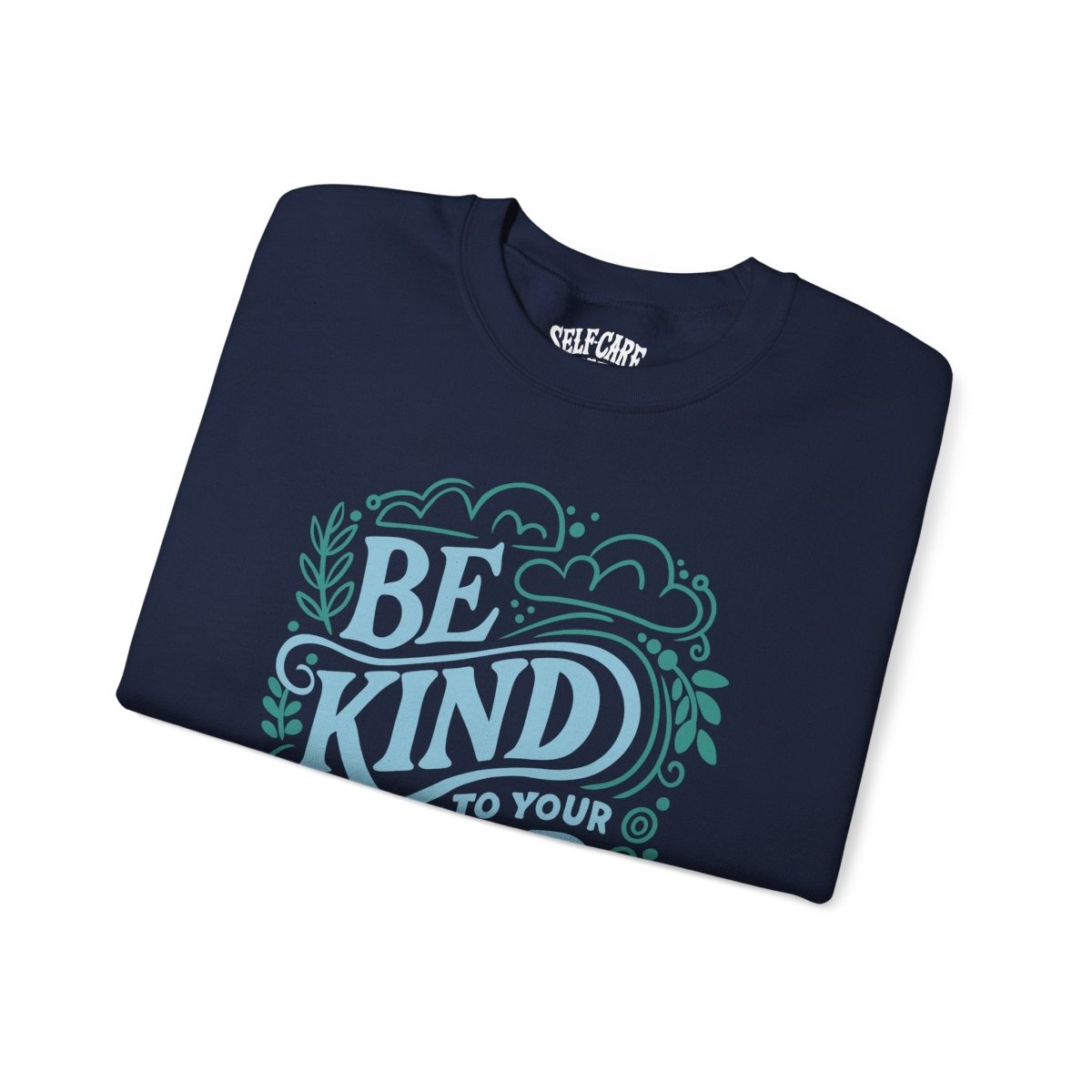 Be Kind to Your Mind Mental Health Sweatshirt
