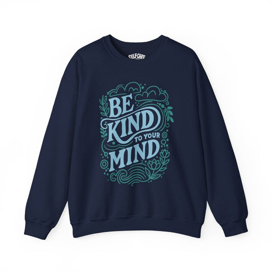 Be Kind to Your Mind Mental Health Sweatshirt