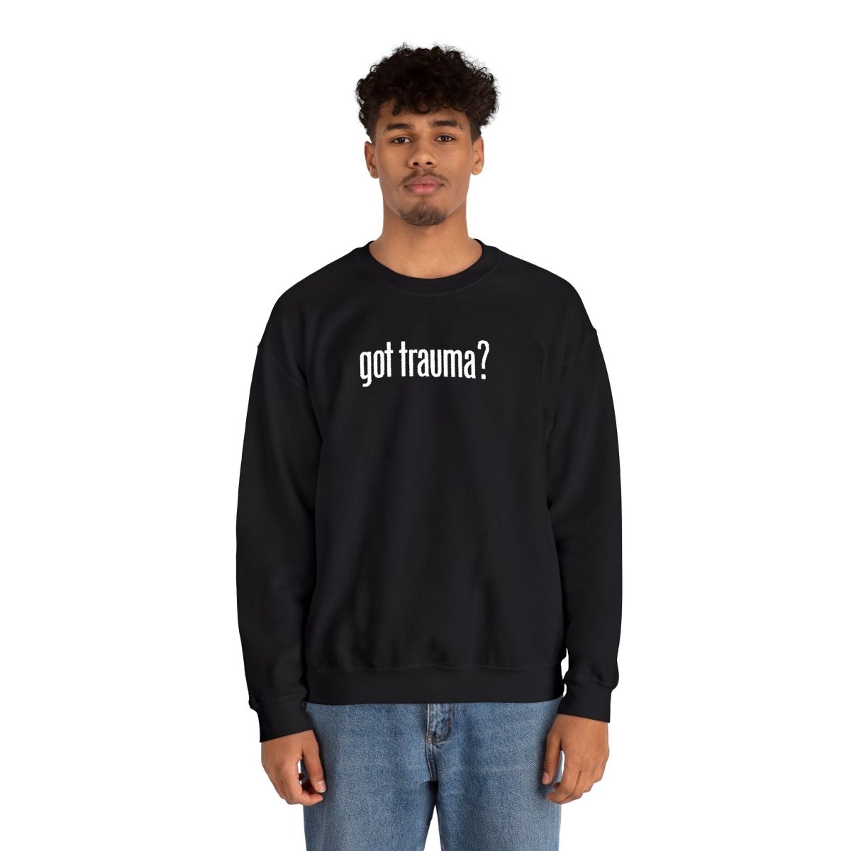 Got Trauma? Embroidered Sweatshirt