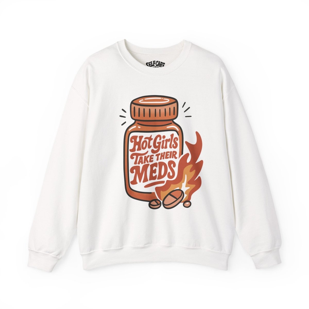 Hot Girls Take Their Meds Sweatshirt