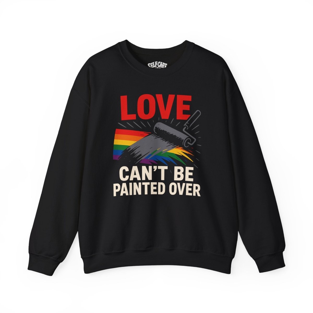 Love Can't Be Painted Over Sweatshirt