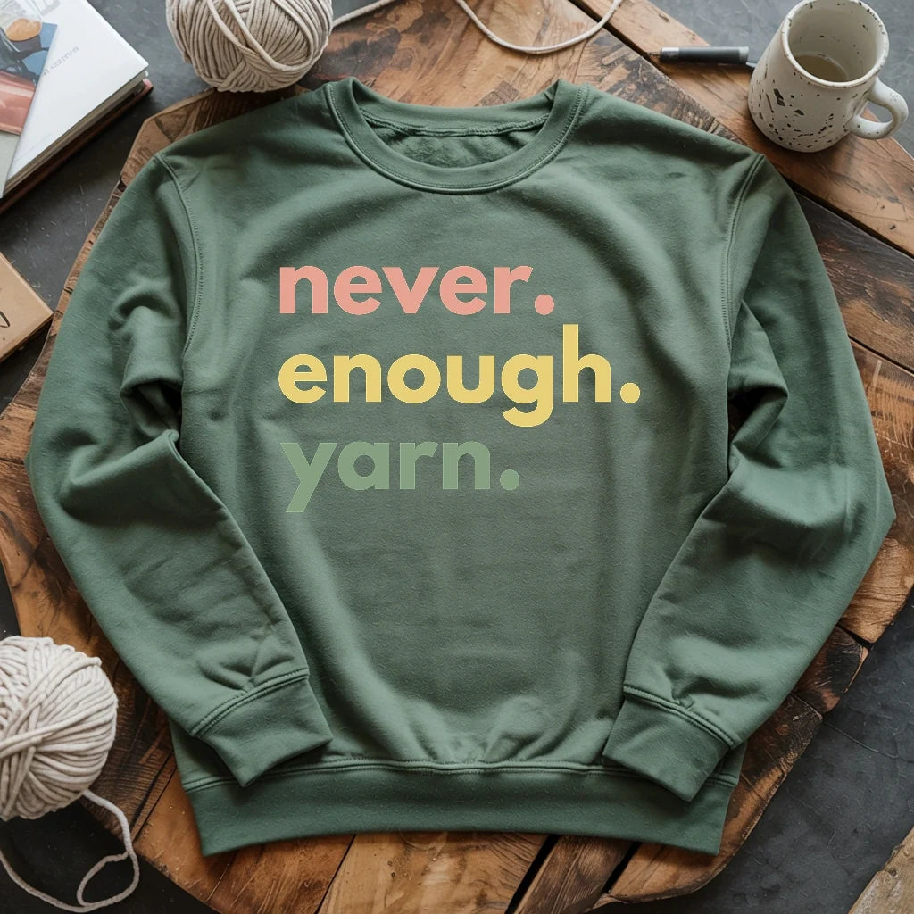 Never Enough Yarn Sweatshirt