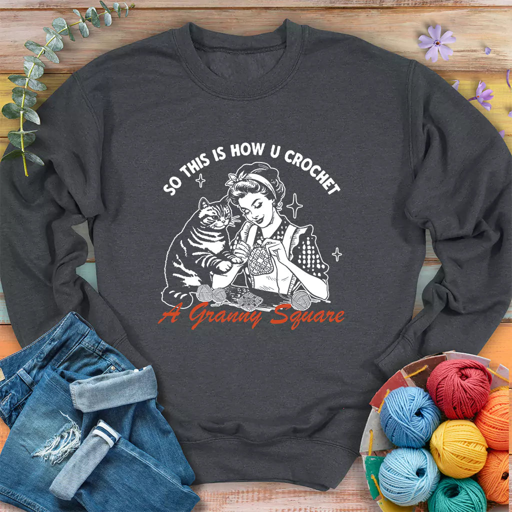 How U Crochet Sweatshirt
