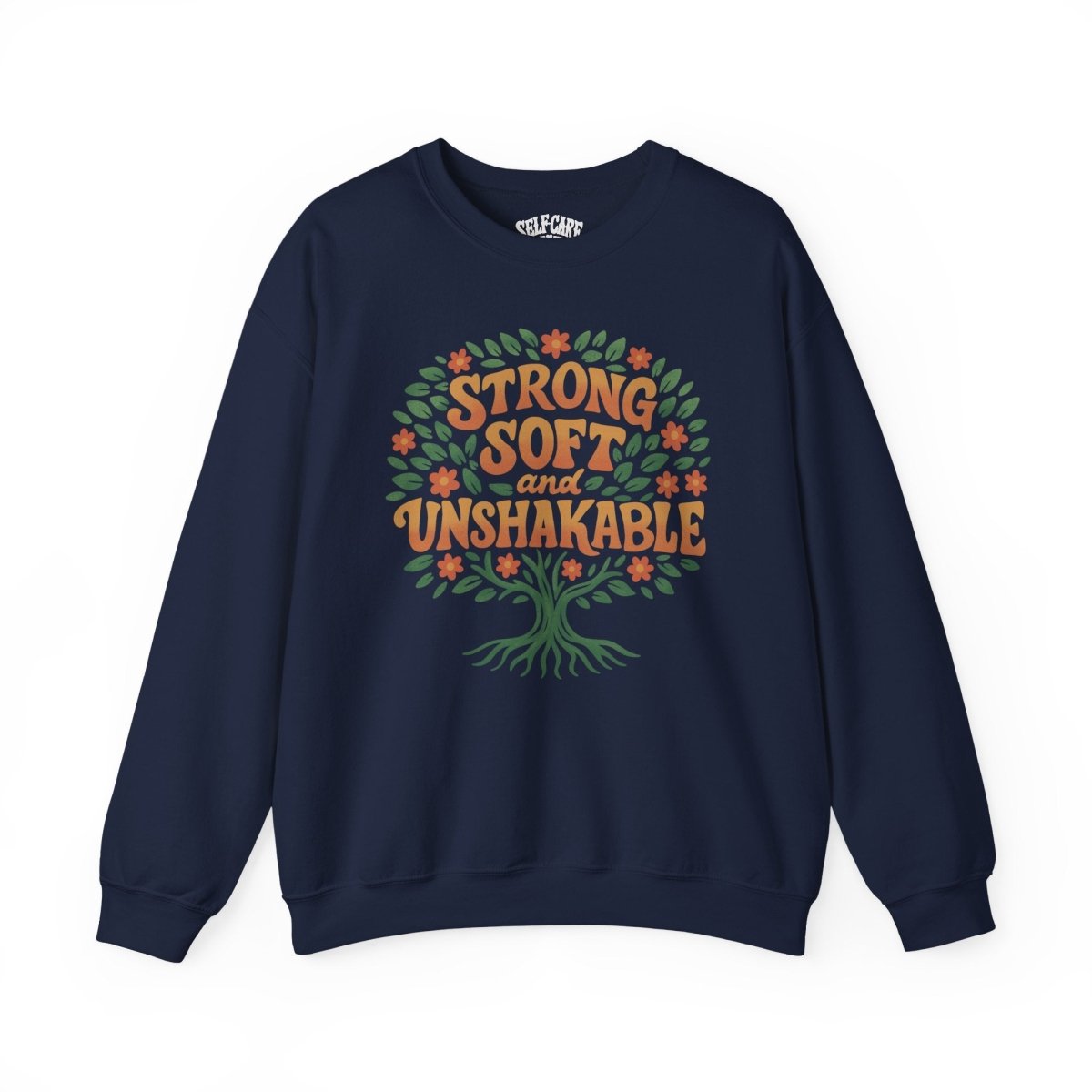 Strong, Soft and Unshakable Sweatshirt