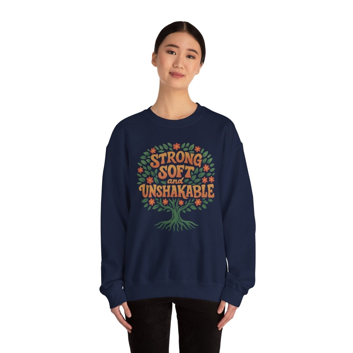 Strong, Soft and Unshakable Sweatshirt