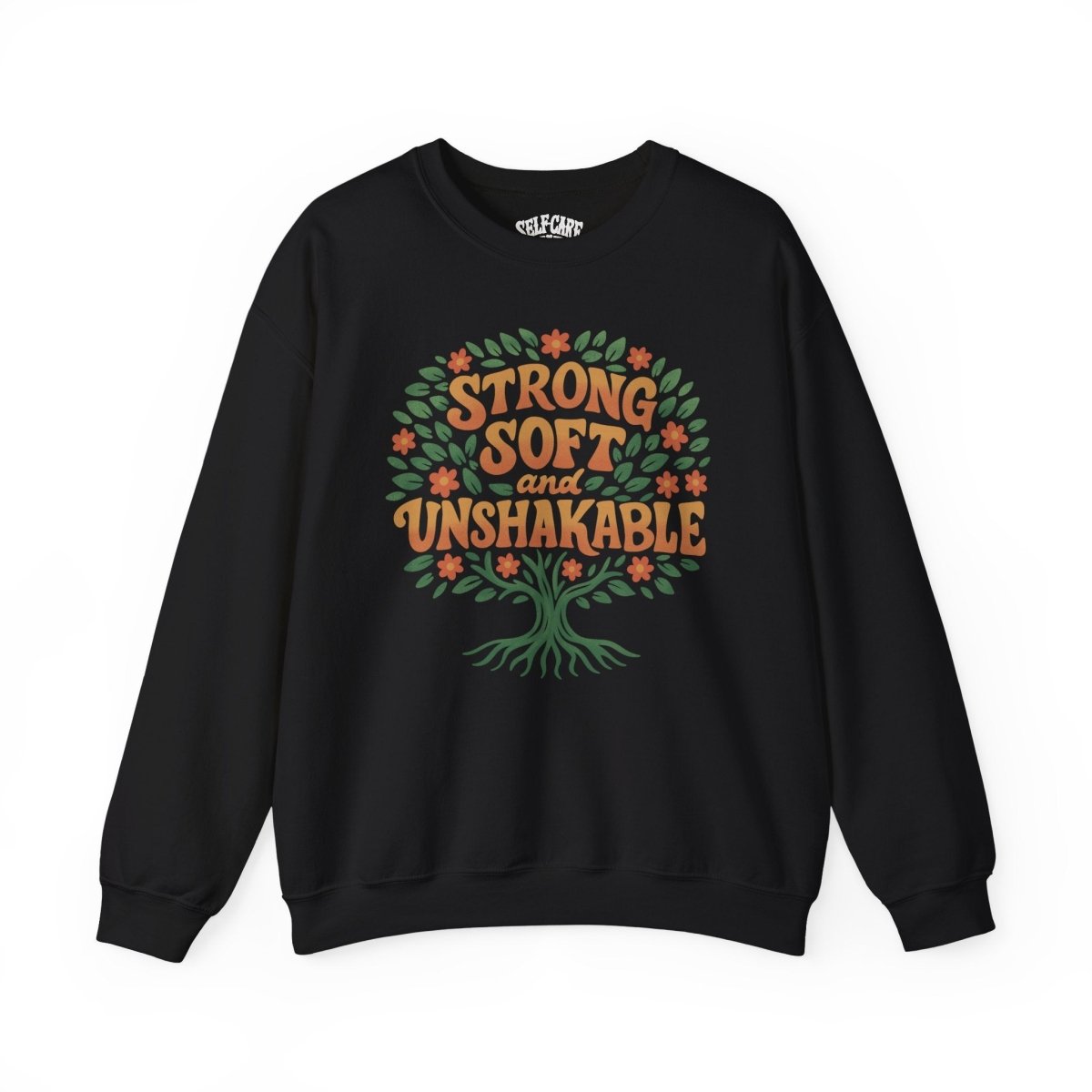 Strong, Soft and Unshakable Sweatshirt