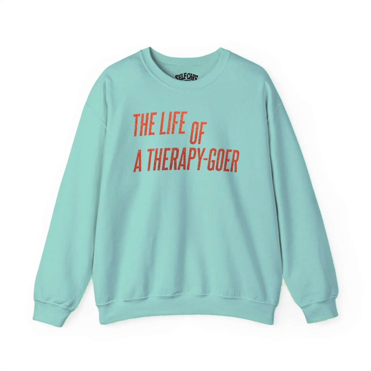 The Life of a Therapy-Goer Sweatshirt