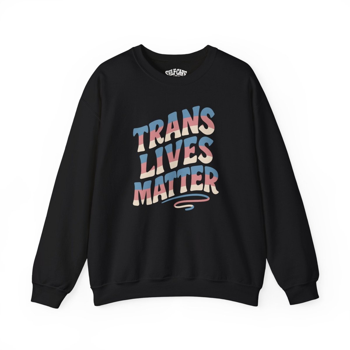 Trans Lives Matter Sweatshirt