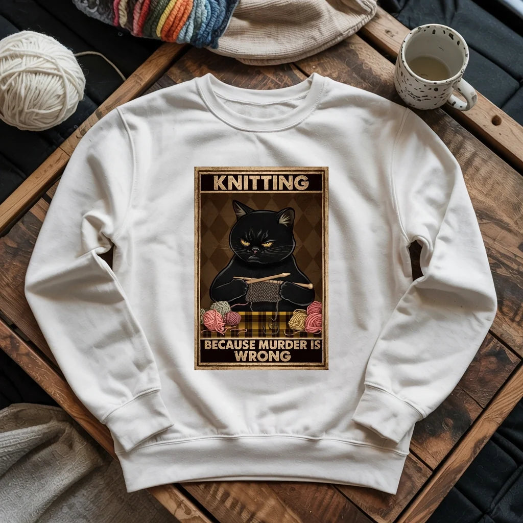 Knitting Because murder is wrong Sweatshirt