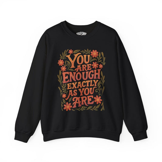 You Are Enough Exactly as You Are Sweatshirt