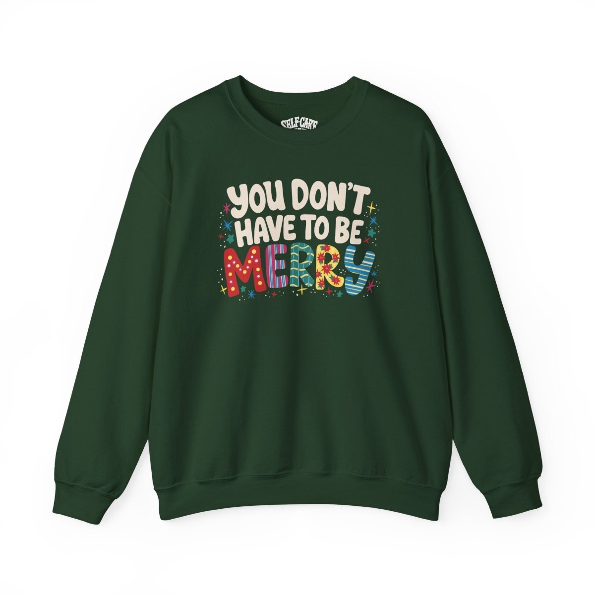You Don't Have To Be Merry Sweatshirt