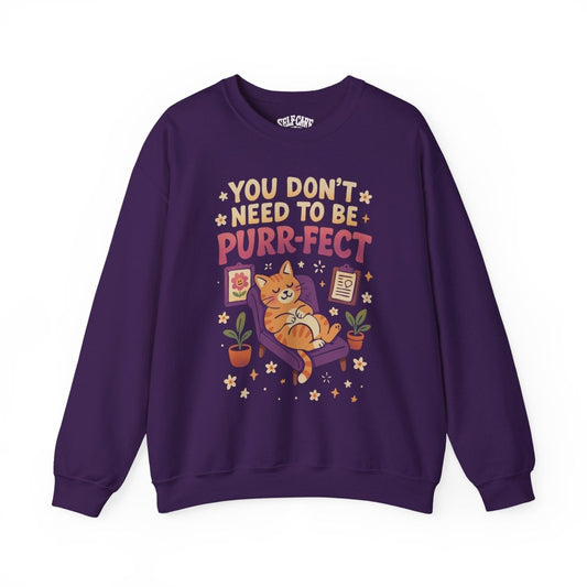 You Don't Need to Be Purr-fect Sweatshirt